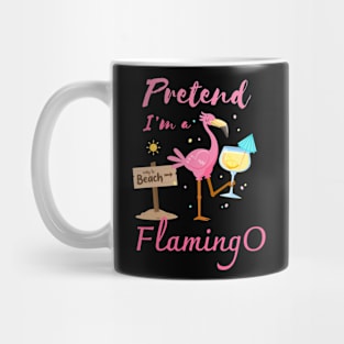 Pretend I'm a Flamingo Summer beach Mug